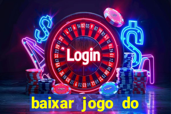 baixar jogo do tigrinho plataforma nova